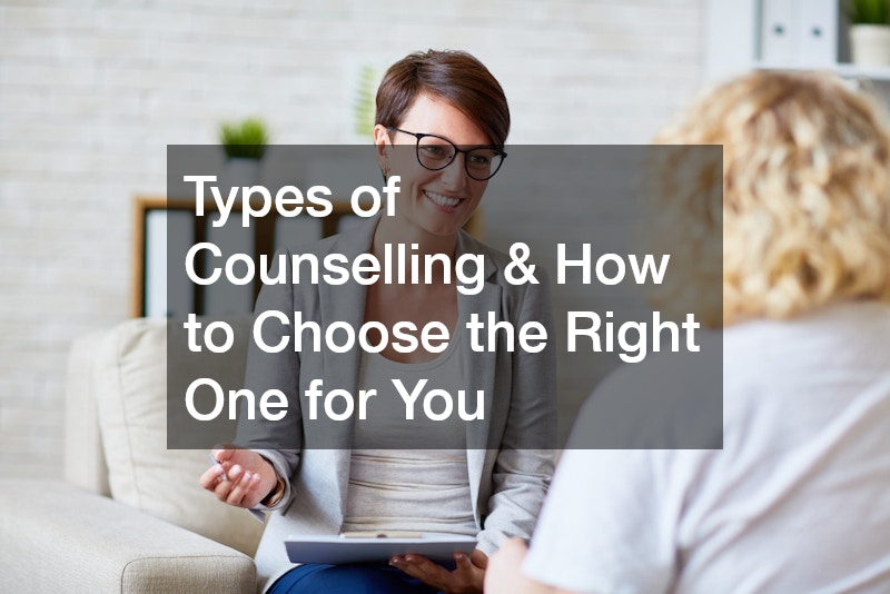 Types of Counselling and How to Choose the Right One for You