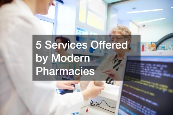5 Services Offered by Modern Pharmacies